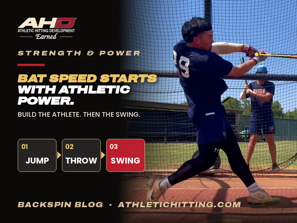Bat Speed Starts With Athletic Power: Jump, Throw, Swing. AHD Backspin Blog