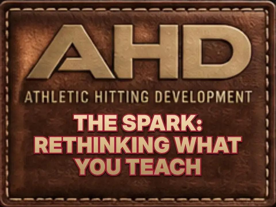 The Spark: Rethinking What You Teach — Backspin Blog by Athletic Hitting Development